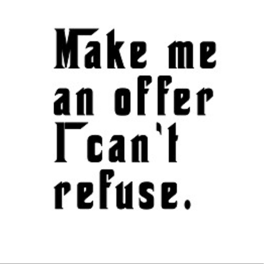 I accept reasonable offers :)